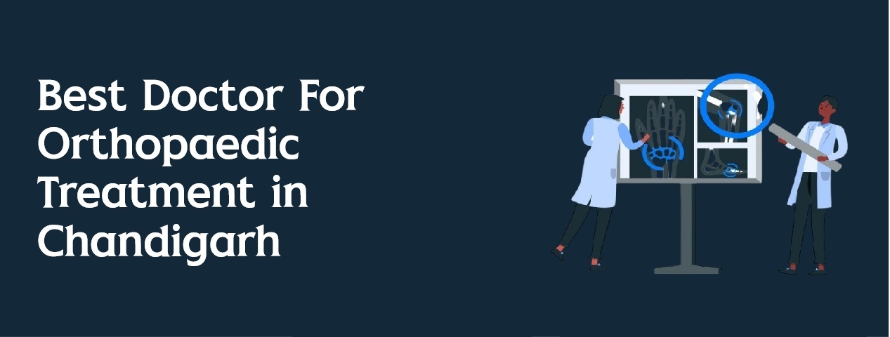 Best Doctor For Orthopaedic Treatment in Panchkula, Chandigarh Haryana